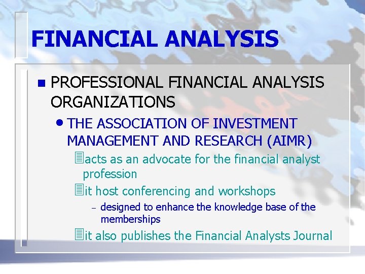 FINANCIAL ANALYSIS n PROFESSIONAL FINANCIAL ANALYSIS ORGANIZATIONS • THE ASSOCIATION OF INVESTMENT MANAGEMENT AND