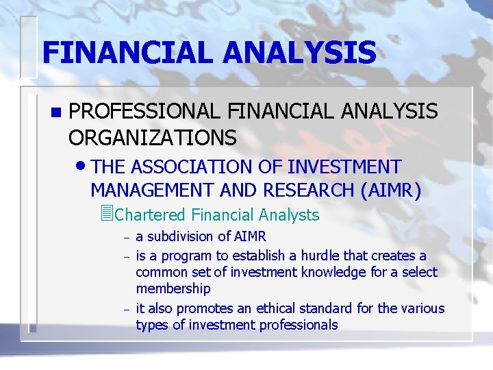 FINANCIAL ANALYSIS n PROFESSIONAL FINANCIAL ANALYSIS ORGANIZATIONS • THE ASSOCIATION OF INVESTMENT MANAGEMENT AND