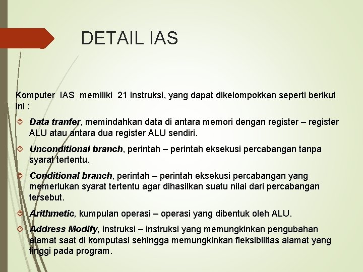 DETAIL IAS Komputer IAS memiliki 21 instruksi, yang dapat dikelompokkan seperti berikut ini :