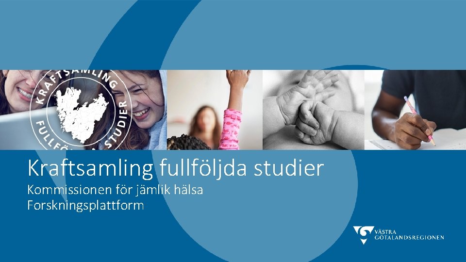 Kraftsamling fullföljda studier Kommissionen för jämlik hälsa Forskningsplattform 