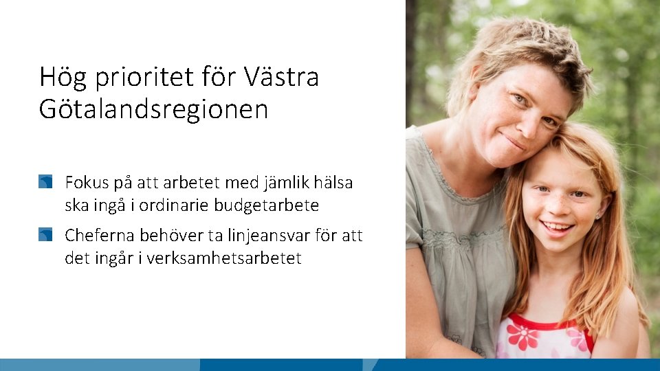 Hög prioritet för Västra Götalandsregionen Fokus på att arbetet med jämlik hälsa ska ingå