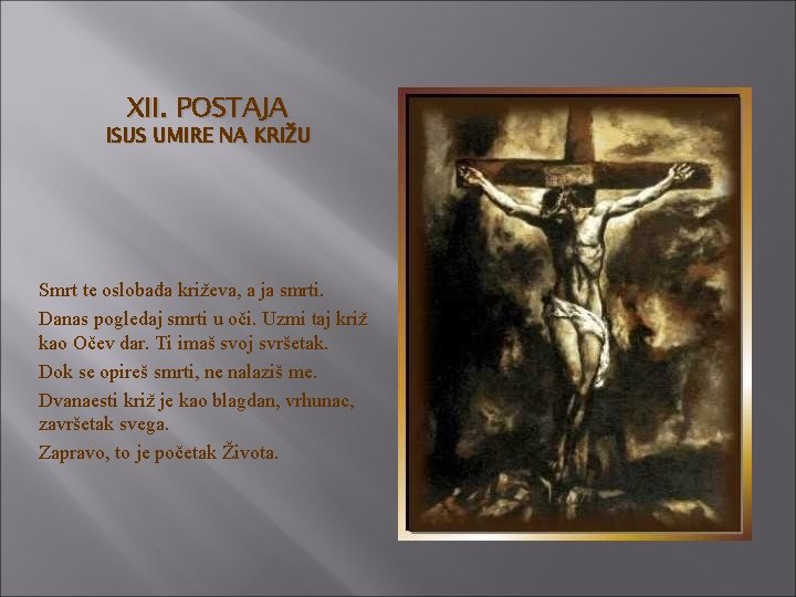 XII. POSTAJA ISUS UMIRE NA KRIŽU Smrt te oslobađa križeva, a ja smrti. Danas