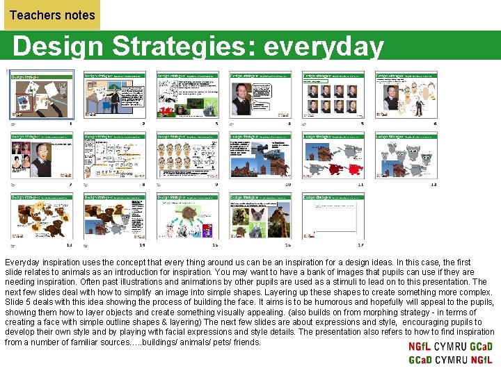 Teachers notes Design Strategies: everyday Everyday inspiration uses the concept that every thing around