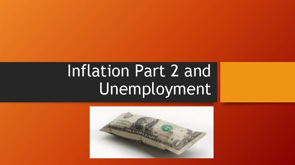 Inflation Part 2 and Unemployment 