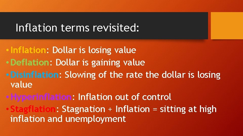 Inflation terms revisited: • Inflation: Dollar is losing value • Deflation: Dollar is gaining