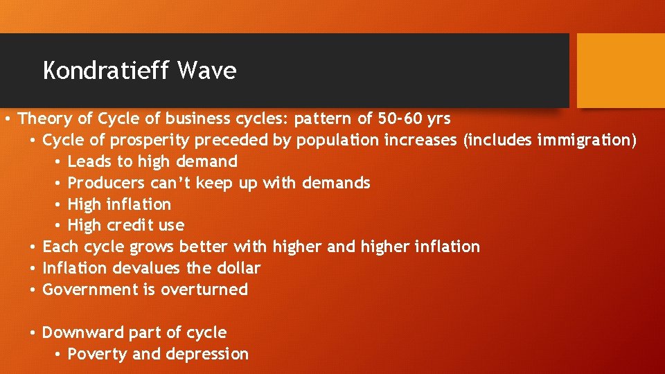 Kondratieff Wave • Theory of Cycle of business cycles: pattern of 50 -60 yrs