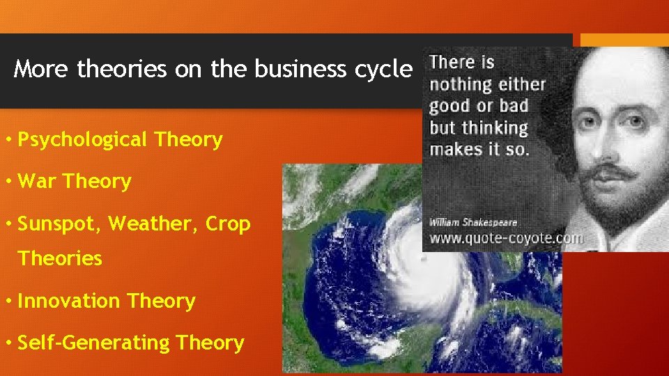 More theories on the business cycle • Psychological Theory • War Theory • Sunspot,