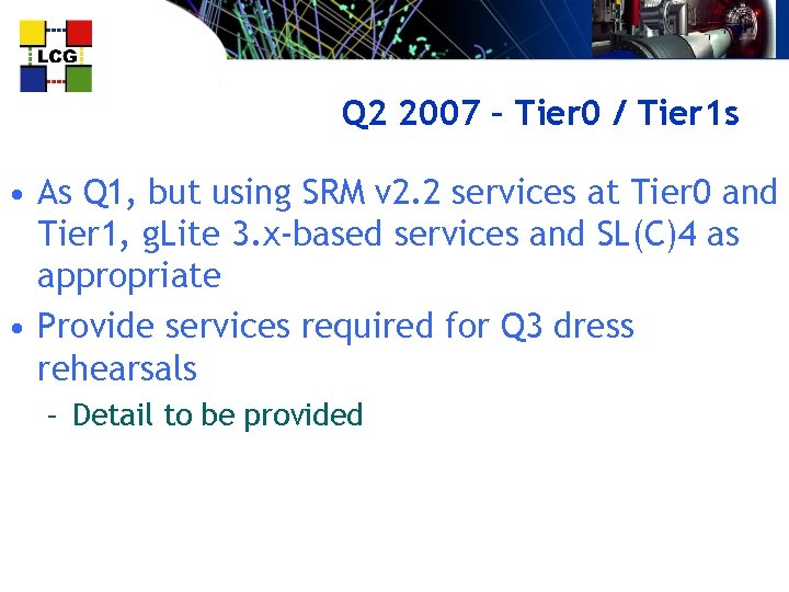 Q 2 2007 – Tier 0 / Tier 1 s • As Q 1,