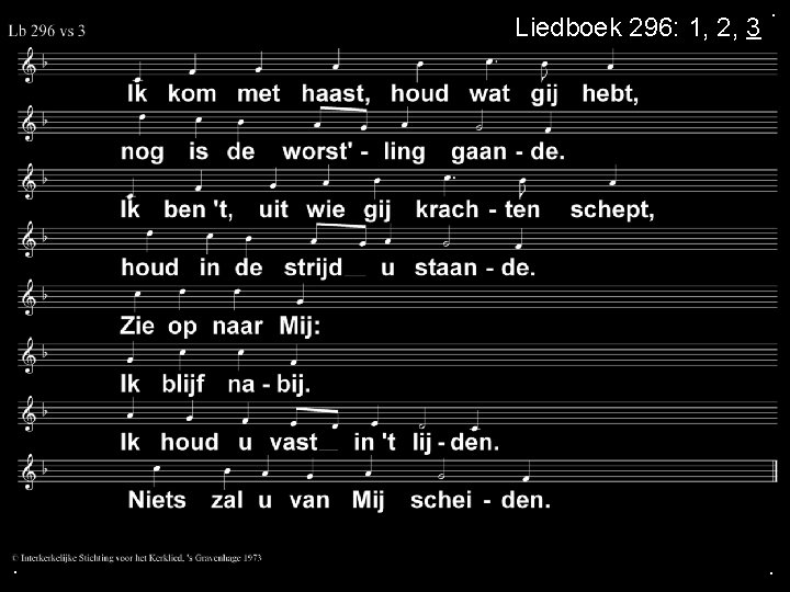 Liedboek 296: 1, 2, 3 . . . 