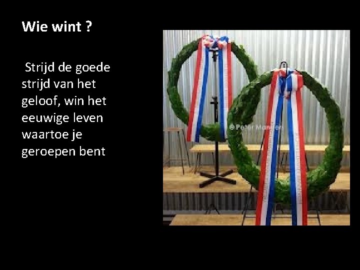 Wie wint ? Strijd de goede strijd van het geloof, win het eeuwige leven