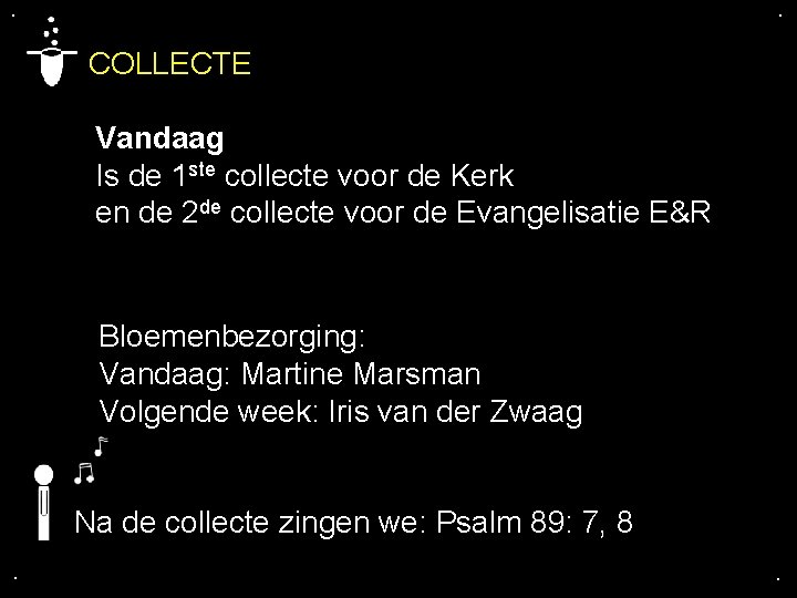 . . COLLECTE Vandaag Is de 1 ste collecte voor de Kerk en de