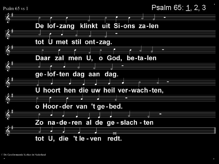 Psalm 65: 1, 2, 3 . . . 