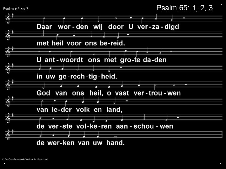 Psalm 65: 1, 2, 3 . . . 