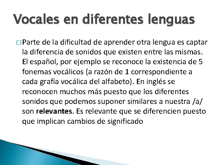 Vocales en diferentes lenguas � Parte de la dificultad de aprender otra lengua es