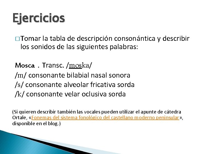 Ejercicios � Tomar la tabla de descripción consonántica y describir los sonidos de las