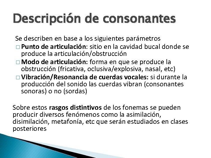 Descripción de consonantes Se describen en base a los siguientes parámetros � Punto de