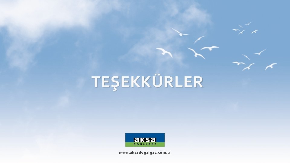 TEŞEKKÜRLER www. aksadogalgaz. com. tr 