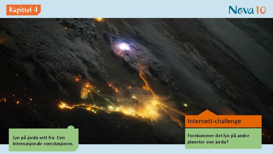 Internett-challenge Lyn på jorda sett fra Den internasjonale romstasjonen. Forekommer det lyn på andre
