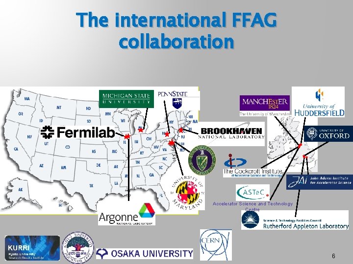 The international FFAG collaboration Accelerator Science and Technology Centre 6 