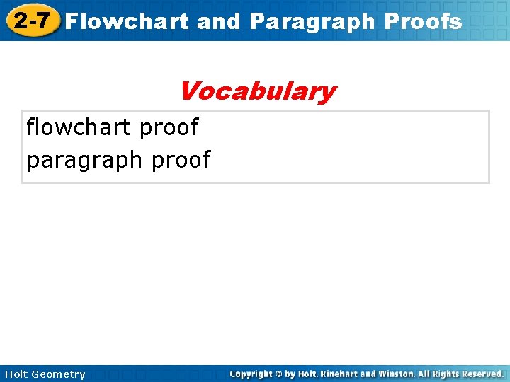 2 -7 Flowchart and Paragraph Proofs Vocabulary flowchart proof paragraph proof Holt Geometry 
