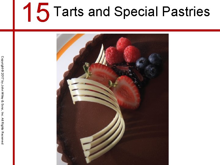 15 Tarts and Special Pastries Copyright © 2017 by John Wiley & Sons, Inc.