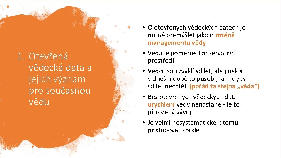 1. Otevřená vědecká data a jejich význam pro současnou vědu • O otevřených vědeckých