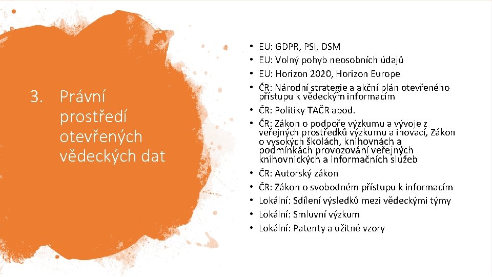 3. Právní prostředí otevřených vědeckých dat EU: GDPR, PSI, DSM EU: Volný pohyb neosobních