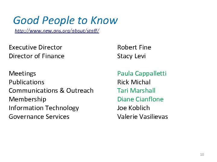 Good People to Know http: //www. new. ans. org/about/staff/ Executive Director of Finance Robert