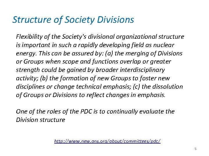 Structure of Society Divisions Flexibility of the Society's divisional organizational structure is important in