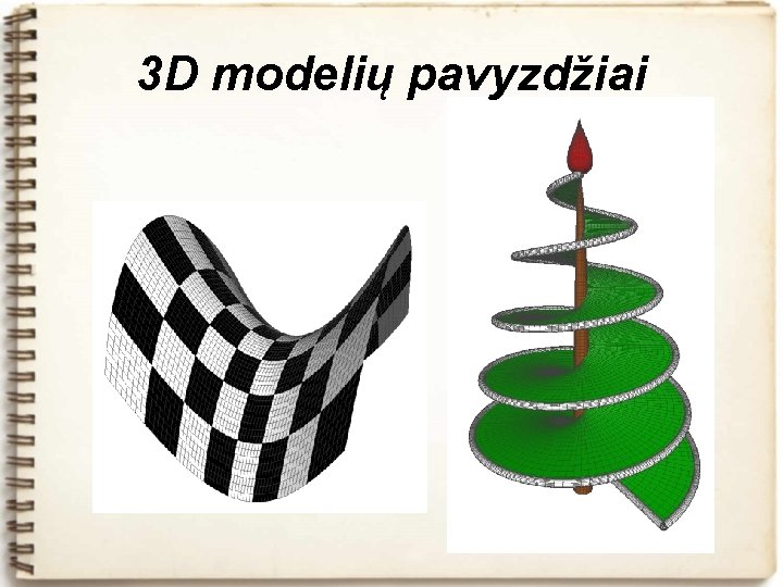 3 D modelių pavyzdžiai 