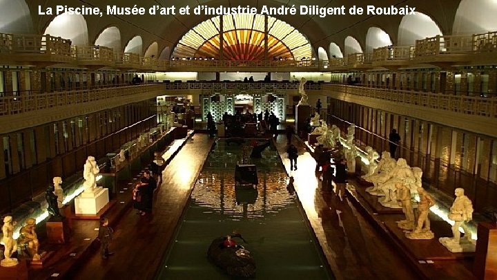 La Piscine, Musée d’art et d’industrie André Diligent de Roubaix 