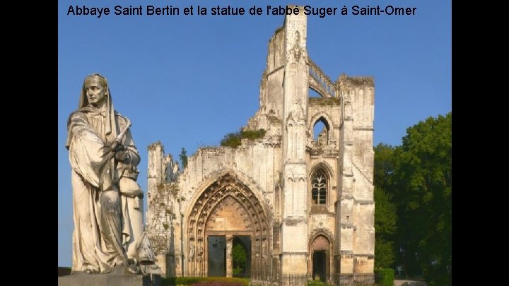 Abbaye Saint Bertin et la statue de l'abbé Suger à Saint-Omer 