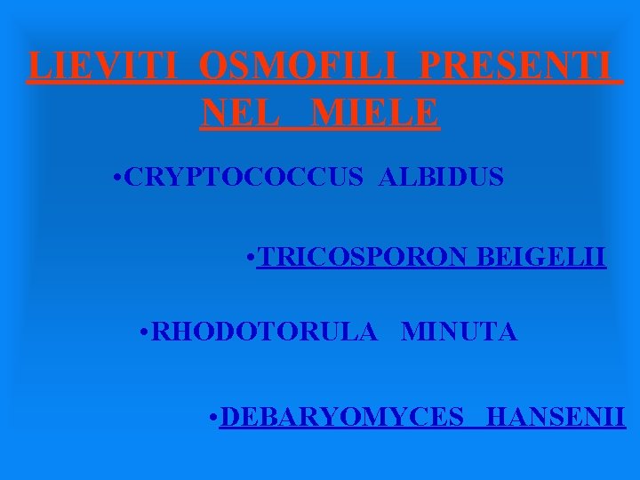 LIEVITI OSMOFILI PRESENTI NEL MIELE • CRYPTOCOCCUS ALBIDUS • TRICOSPORON BEIGELII • RHODOTORULA MINUTA