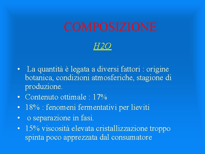 COMPOSIZIONE H 2 O • La quantità è legata a diversi fattori : origine