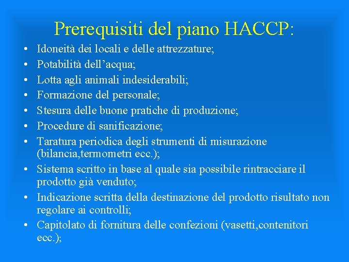 Prerequisiti del piano HACCP: • • Idoneità dei locali e delle attrezzature; Potabilità dell’acqua;