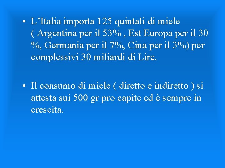  • L’Italia importa 125 quintali di miele ( Argentina per il 53% ,