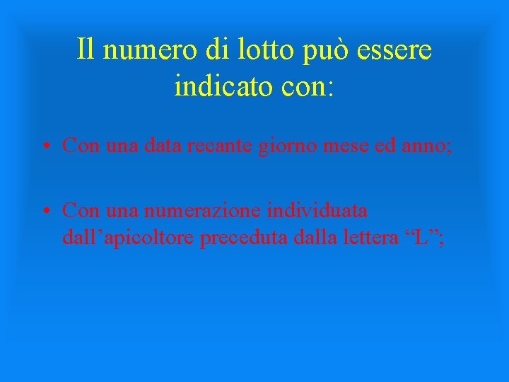 Il numero di lotto può essere indicato con: • Con una data recante giorno