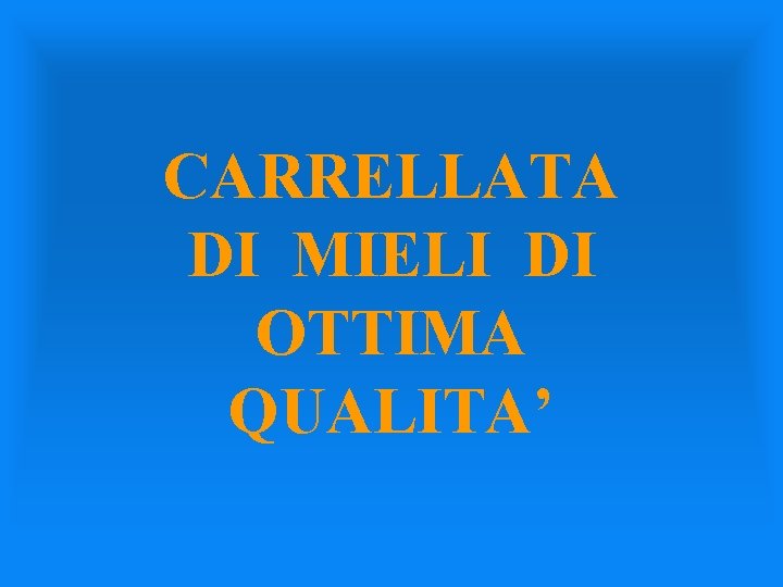 CARRELLATA DI MIELI DI OTTIMA QUALITA’ 