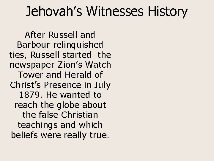 Jehovah’s Witnesses History After Russell and Barbour relinquished ties, Russell started the newspaper Zion’s