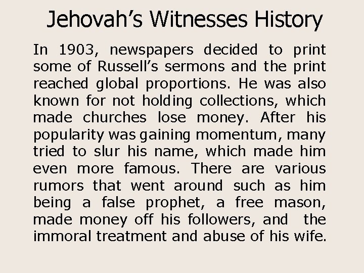 Jehovah’s Witnesses History In 1903, newspapers decided to print some of Russell’s sermons and