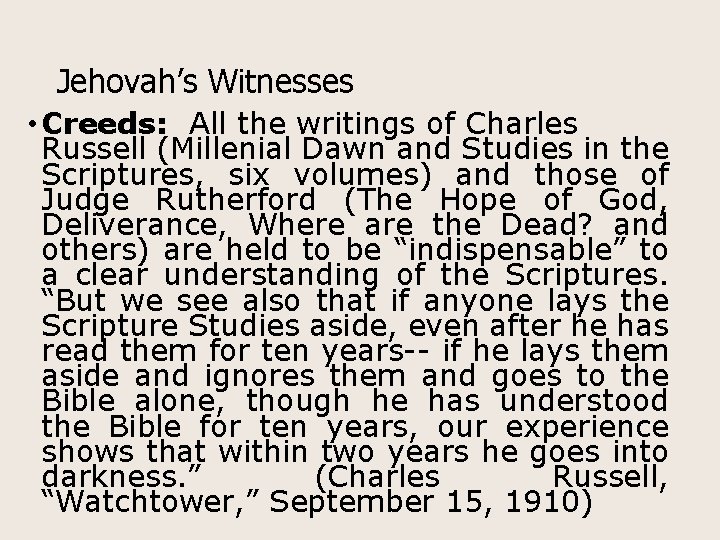 Jehovah’s Witnesses • Creeds: All the writings of Charles Russell (Millenial Dawn and Studies