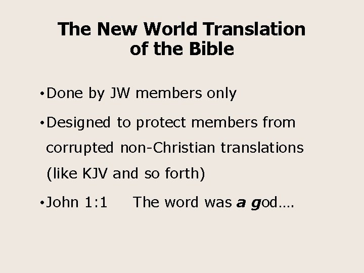 The New World Translation of the Bible • Done by JW members only •