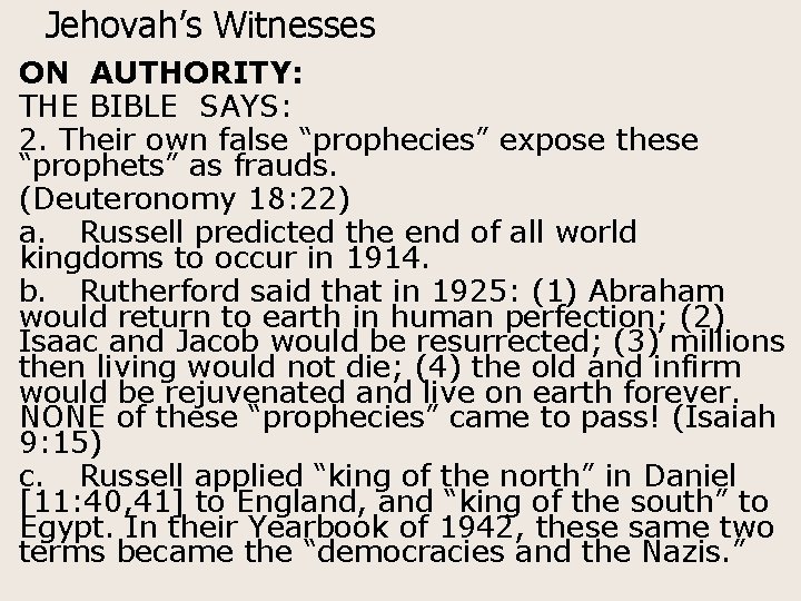 Jehovah’s Witnesses ON AUTHORITY: THE BIBLE SAYS: 2. Their own false “prophecies” expose these