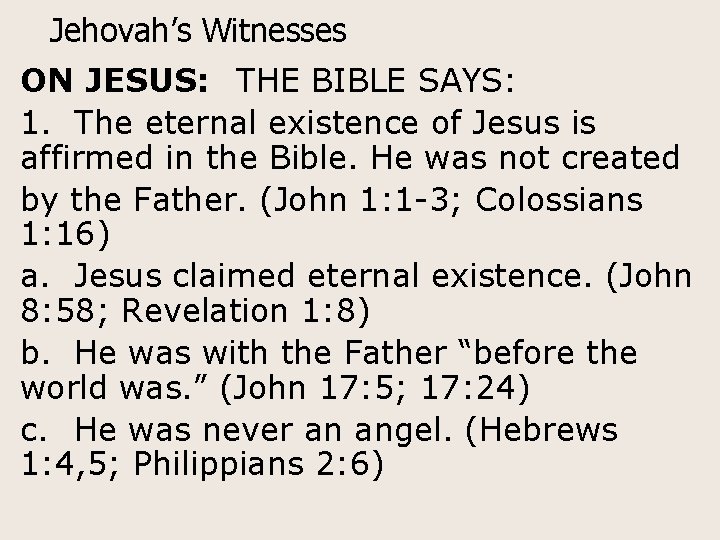Jehovah’s Witnesses ON JESUS: THE BIBLE SAYS: 1. The eternal existence of Jesus is