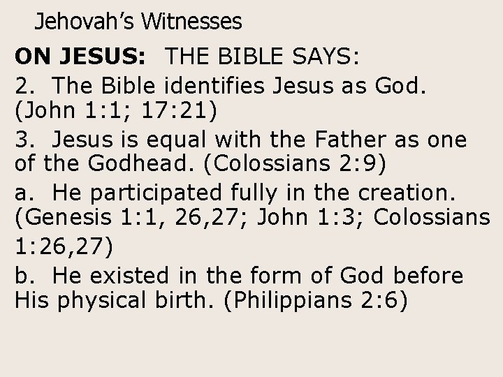 Jehovah’s Witnesses ON JESUS: THE BIBLE SAYS: 2. The Bible identifies Jesus as God.