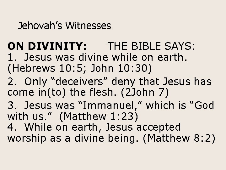 Jehovah’s Witnesses ON DIVINITY: THE BIBLE SAYS: 1. Jesus was divine while on earth.