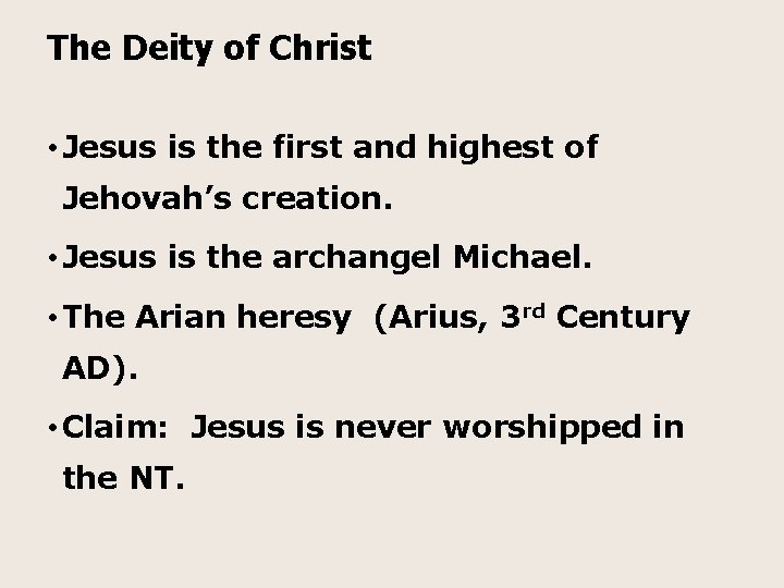 The Deity of Christ • Jesus is the first and highest of Jehovah’s creation.