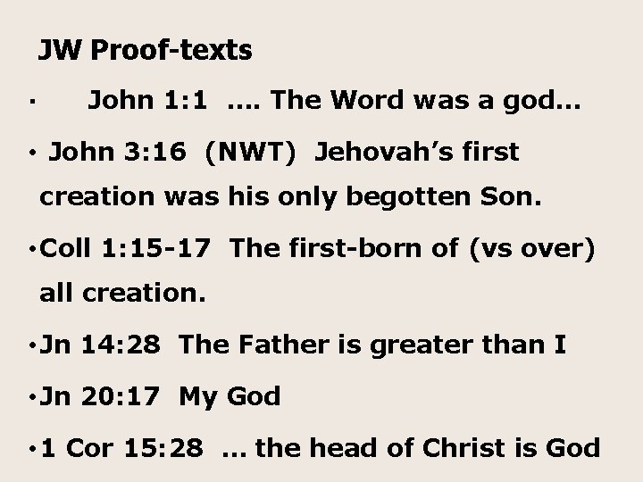 JW Proof-texts · John 1: 1 …. The Word was a god… • John