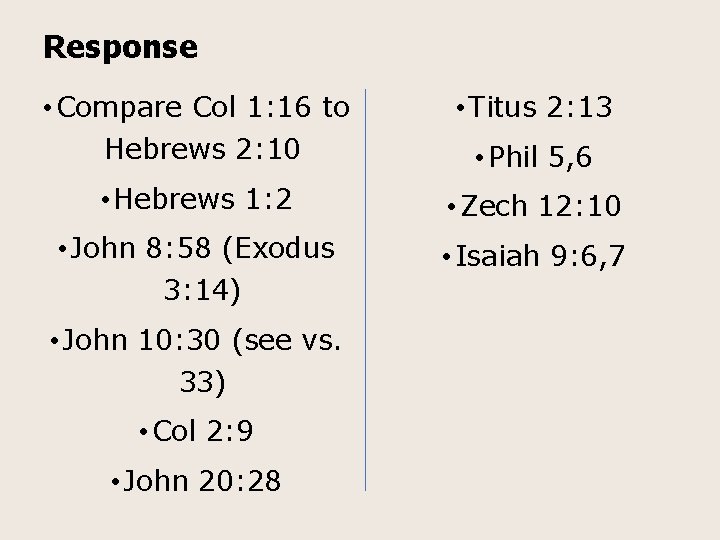 Response • Compare Col 1: 16 to Hebrews 2: 10 • Titus 2: 13