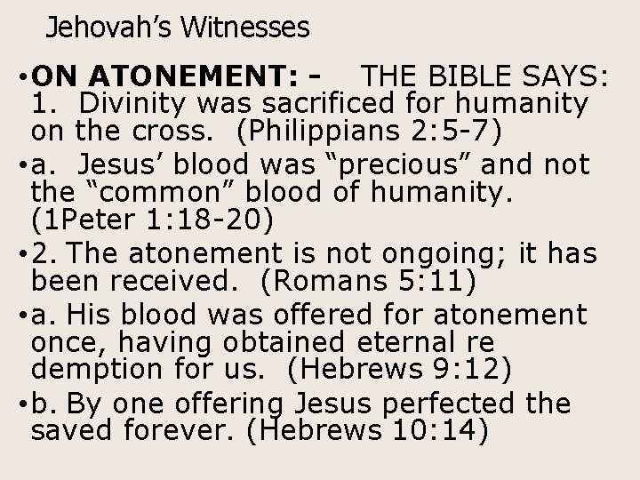 Jehovah’s Witnesses • ON ATONEMENT: - THE BIBLE SAYS: 1. Divinity was sacrificed for